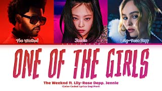 The Weeknd ft JENNIE LilyRose Depp  One Of The Girls Color Coded Lyrics Tradução [upl. by Rogers204]