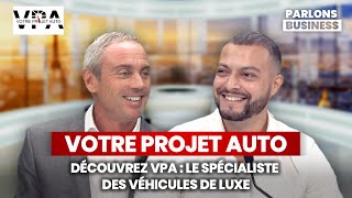 VPA  VOTRE PROJET AUTO LE SPÉCIALISTE DES VÉHICULES DE LUXE [upl. by Triny]