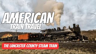 American Train Travel  The Lancaster County Steam Train  Train Videos [upl. by Ullund471]