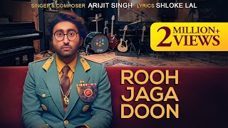 Arijit Singh  Rooh Jaga Doon  Shloke Lal  Official Video  OfficialArijitSingh  Oriyon Music [upl. by Lleuqar]