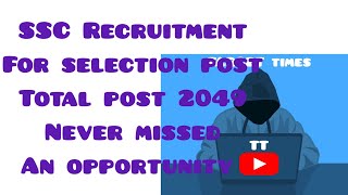 10 pass12 pass and Graduate SSC Recruitment for selection post  total post 2049 [upl. by Iams]