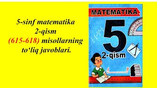 5sinf matematika 2qism 7bobni takrorlashga doir masalalar 615618 misollarning toliq javoblari [upl. by Ambler]