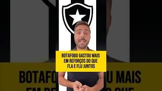 BOTAFOGO GASTOU MAIS DO QUE FLAMENGO E FLUMINENSE JUNTOS COM REFORÇOS [upl. by Melanie]