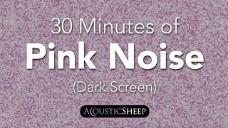 Pink Noise for Sleep  30 Minutes Dark Background  by AcousticSheep LLC [upl. by Bodkin]