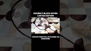 REVIEW RAKET MAXBOLT BLACK WOVEN LIMITED EDITION [upl. by Dorcas]