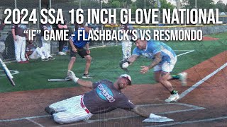 quotIFquot Game  Flashbacks vs Resmondo  2024 SSA 16 Inch Glove Major Nationals [upl. by Glaudia]