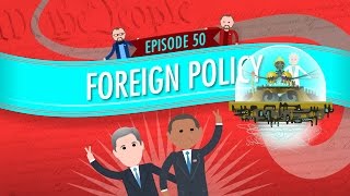 Foreign Policy Crash Course Government and Politics 50 [upl. by Tezzil]