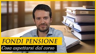 Cosa aspettarsi dal videocorso FONDI PENSIONE [upl. by Elleinnad]