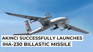 quotBayraktar Akinci Drone Achieves Milestone with IHA230 Missile Launch  Ultra Defencequot [upl. by Rizas]