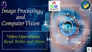 Lecture 4  Video Operation using OpenCV Image Processing  Video Manipulation using OpenCV Python [upl. by Ehrsam720]