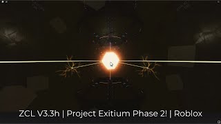 ZCL V33h  Project Exitium Phase 2  Roblox [upl. by Lu]