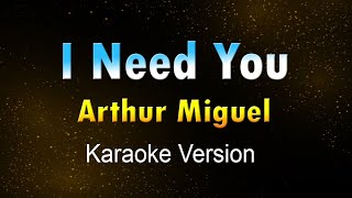 I NEED YOU  Arthur Miguel KARAOKEInstrumental [upl. by Anirol]