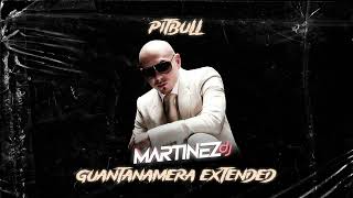 GUANTANAMERA PITBULL EXTENDED MARTINEZ DJ [upl. by Ainoyek]