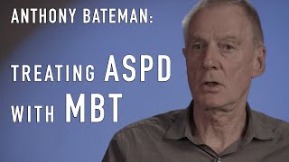 Treating ASPD with MBT MentalizationBased Treatment  ANTHONY BATEMAN [upl. by Elman677]