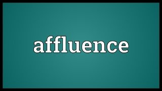 Affluence Meaning [upl. by Samau952]