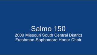 Salmo 1502009 Missouri South Central District Honor Choir [upl. by Hurlee]