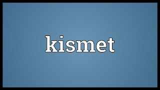 Kismet Meaning [upl. by Irrak]