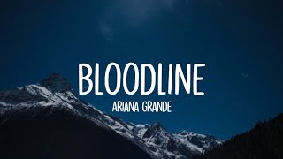 Ariana Grande  Bloodline Lyrics [upl. by Weldon]