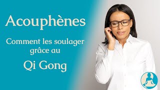 Acouphènes  Comment les soulager avec le Qi Gong [upl. by Nnyleimaj]