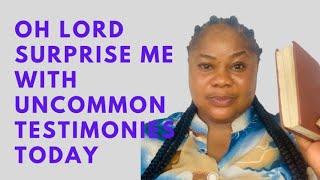 OH LORD SURPRISE ME TODAY WITH AN UNCOMMON TESTIMONIES  MORNING DECLARATION [upl. by Irtimed421]