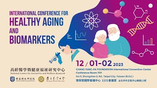 2023 International Conference for Healthy Aging and BiomarkersDay 1 [upl. by Grondin]