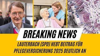 Lauterbach hebt Pflegebeitragssatz 2025 deutlich an [upl. by Eisteb672]