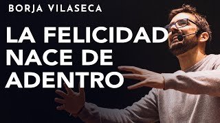 7 claves para ser feliz por uno mismo  Conferencia presencial  Borja Vilaseca [upl. by Inaffyt]