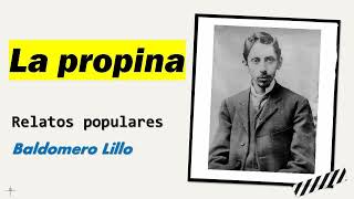 La propina Relatos Populares  Baldomero Lillo  Audiolibro  Audiobook [upl. by Aicella866]