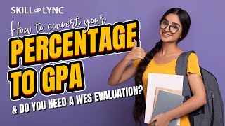 How to convert your  to GPA and do you need a WES evaluation  SkillLync [upl. by Koran636]