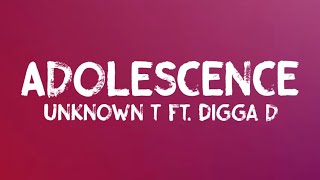 Unknown T  Adolescence ft Digga D Lyrics [upl. by Leahcimsemaj]