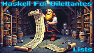 Haskell for Dilettantes 12 More Lists [upl. by Xymenes]