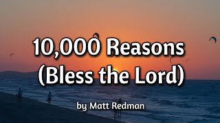 10000 Reasons bless the lord  by Matt Redman lyrics [upl. by Anrehs]