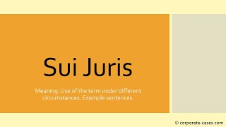 “Sui Juris” — Legal Meaning with Example Sentences [upl. by Bashemath]