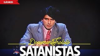 Satanistas  Documento Trololó [upl. by Eniad]