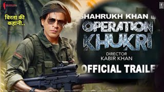 Operation Khukri Official Trailer Sharuk Khan SRK  New Movie Update Sajid Khan  SRK Update [upl. by Berne858]