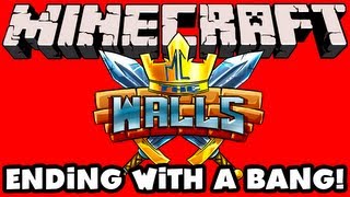 Minecraft  The Walls  Ending with a Bang [upl. by Garwin]