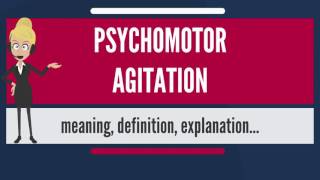 What is PSYCHOMOTOR AGITATION What does PSYCHOMOTOR AGITATION mean PSYCHOMOTOR AGITATION meaning [upl. by Marchal]