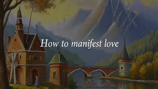 How to Manifest Love [upl. by Zetta]