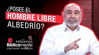 ¿Posee el hombre LIBRE ALBEDRÍO  Pensemos Bíblicamente [upl. by Royce]