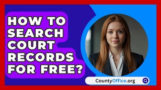 How To Search Court Records For Free  CountyOfficeorg [upl. by Nonac]