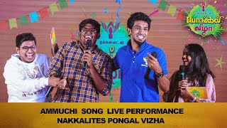 Ammuchi Song Live Performance  Nakkalites Pongal Vizha [upl. by Griz]