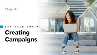 Sprinklr Social  The Publishing Workflow  How to Create a Campaign [upl. by Etnelav]