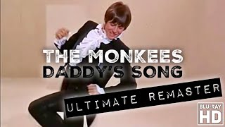 The Monkees DADDYS SONG  ULTIMATE CRYSTAL CLEAR AUDIO REMASTER  HD BLURAY VIDEO [upl. by Ycnan]