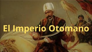 Imperio Otomano Historia Completa  Surgimiento Expansión y Declive [upl. by Roche]