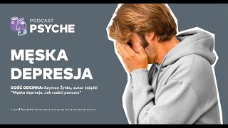 Męska depresja quotMężczyźni tak uciekają od trudnych emocjiquot psyche podcast [upl. by Corby528]