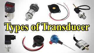 Transducer  Types of Transducer  Transducer Types [upl. by Pebrook]