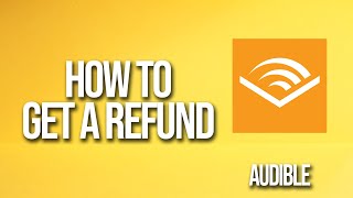 How To Get A Refund Audible Tutorial [upl. by Lansing4]