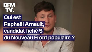 Qui est Raphaël Arnault le candidat fiché S du Nouveau Front populaire [upl. by Patricio]