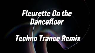 Seb Kicker  Fleurette On The Dancefloor Techno Trance Remix [upl. by Norvol900]