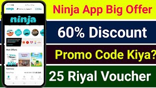 Ninja App Big Offer  60 Discount Offer  Promo Code Kiya Use Kare  25 Riyal Free Voucher [upl. by Wieren636]